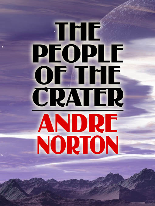 Title details for The People of the Crater by Andre Norton - Available